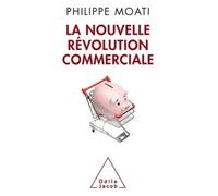La Nouvelle Révolution commerciale - Philippe Moati - Odile Jacob - broché - Etude