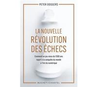 La Nouvelle Révolution Des Échecs - Comment Un Jeu Vieux De 1 500 Ans Repart À La Conquête Du Monde À L?Ère Du Numérique