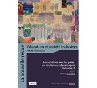 La nouvelle Revue Education et Société inclusives n° 98-99: Les relations avec les pairs : un soutien aux dynamiques inclusives ?