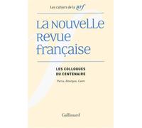 La Nouvelle Revue française Les colloques du centenaire (Paris, Bourges, Caen) - Collectif - Gallimard - broché - Essai