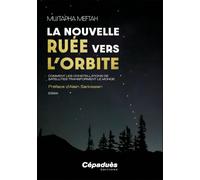 La nouvelle ruée vers l’orbite. Comment les constellations de satellites transforment le monde