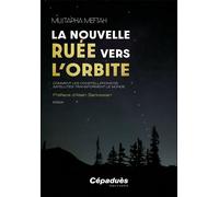 La nouvelle ruée vers l’orbite Comment les constellations de satellites transforment le monde - Mustapha Meftah - Cepadues - broché - Essai