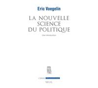 La Nouvelle science du politique. Une introduction - Eric Voegelin - Seuil - broché - Essai