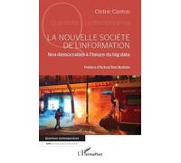 La nouvelle société de l’information Nos démocraties à l’heure du big data - Cédric Canton - L'harmattan - broché - Essai