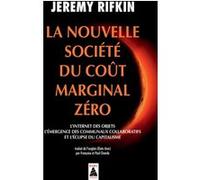La Nouvelle Société du coût marginal zéro: L'internet des objets, l'émergence des communaux collaboratifs et l'éclipse du capitalisme