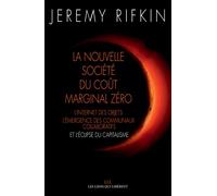 La nouvelle société du coût marginal zéro L'internet des objet, l'émergence des communaux collaboratifs et l'éclipse du capitalisme - Jeremy Rifkin - Les Liens Qui Liberent - broché - Etude