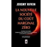 La Nouvelle Société du coût marginal zéro L'internet des objets, l'émergence des communaux collaboratifs et l'éclipse du capitalisme - Jeremy Rifkin - Actes sud - Poche - Essai