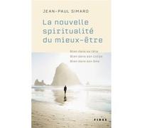 La nouvelle spiritualité du mieux-être Jean-Paul Simard (Auteur)