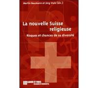 La nouvelle Suisse religieuse Martin Baumann (Auteur), Jörg Stolz (Auteur)