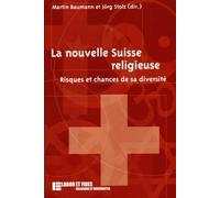 La nouvelle Suisse religieuse: Risques et chances de sa diversité