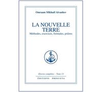 La nouvelle terre methodes, exercices, formules, prieres - tome 13 Tome 13 - O. MIKHAEL AIVANHOV - Prosveta - broché - Livre