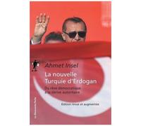 La Nouvelle Turquie D'erdogan - Du Rêve Démocratique À La Dérive Autoritaire