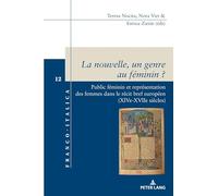 La nouvelle, un genre au féminin ?: Public féminin et représentation des femmes dans le récit bref européen (XIVe-XVIIe siècles)