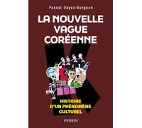 Pascal Dayez-Burgeon – La nouvelle vague coréenne – Histoire immédiate d'un phénomène culturel