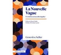Geneviève Sellier – La Nouvelle Vague : Un cinéma au masculin singulier – Poche