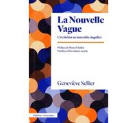 Geneviève Sellier – La Nouvelle Vague : Un cinéma au masculin singulier – Poche
