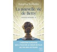 Katarina Widholm – La nouvelle vie de Betty – Destinée suédoise T2 – la saga phénomène suédoise – Roman – Poche