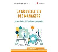 La Nouvelle Vie Des Managers - Devenir Leader De L'intelligence Coopérative
