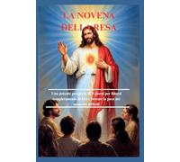 LA NOVENA DELLA RESA: Una potente preghiera di 9 giorni per fidarsi completamente di Dio e trovare la pace nei momenti difficili