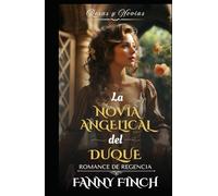 La Novia Angelical Del Duque: Romance Del Periodo Regencia