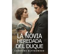 La Novia Heredada del Duque: Escándalo, Intrigas y Secretos Romance de Regencia