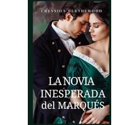 La novia Inesperada del Marqués: Escándalo, Intrigas y Secretos Romance de Regencia