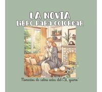La novia: libro para colorear: Momentos de calma antes del "Sí, quiero"