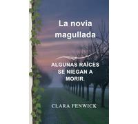 La novia magullada: Una fantasía romántica sobre el amor, el poder y el niño que lo cambió todo