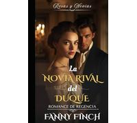 La Novia Rival Del Duque: Romance Del Periodo Regencia
