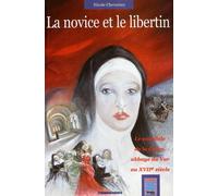 La Novice Et Le Libertin - La Celles, Une Abbaye Provençale Au Parfum De Scandale