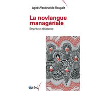 La novlangue managériale Emprise et resistance - Agnès Vandevelde-Rougale - Eres - broché - Essai
