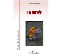 La noyée - Laetitia Ajanohun - L'harmattan - broché - Théâtre