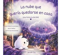 La nube que quería quedarse en casa: Un cuento infantil sobre la tristeza y las emociones. El regalo perfecto para niños de 3-6 años.