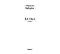 La Nuda - François Salvaing - Fayard - broché - Roman