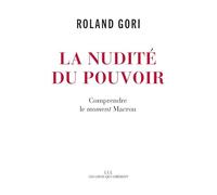 La nudité du pouvoir: Comprendre le moment Macron