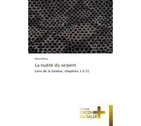 La nudité du serpent Livre de la Genèse, chapitres 1 à 11 - Dessy-P - Croix Du Salut - broché - Essai