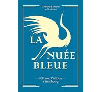 La Nuée Bleue: 100 ans d'édition à Strasbourg
