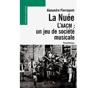 La nuee - l'aacm : un jeu de societe musicale L'AACM, un jeu de société musicale - Alexandre Pierrepont - Parentheses Eds - broché - Essai