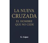 La Nueva Cruzada: El Hombre Que No Cede