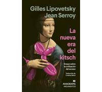 La nueva era del kitsch: Ensayo sobre la civilización del exceso