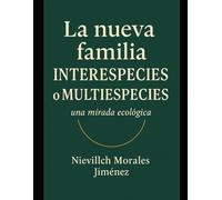 La nueva Familia Interespecies o Multiespecies: una mirada Ecológica