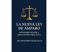 LA NUEVA LEY DE AMPARO: INTERPRETACIÓN Y APLICACIÓN PRÁCTICA