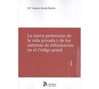 La Nueva Protección De La Vida Privada Y De Los Sistemas De Información En El Código Penal Rueda Martín, María Ángeles (Auteur)