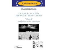 La nuit à la croisée des arts et des cultures Volume II Imaginaires et représentations - Patrick Otto - L'harmattan - broché - Essai