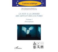 La nuit à la croisée des arts et des cultures Volume I Perceptions - Patrick Otto - L'harmattan - broché - Essai