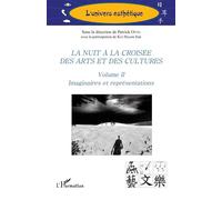 La nuit à la croisée des arts et des cultures Volume II Imaginaires et représentations - Patrick Otto - L'harmattan - broché - Essai