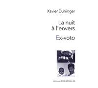 La nuit à l'envers, Ex voto Ex-voto - Xavier Durringer - Theatrales Eds - broché - Théâtre