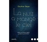 La nuit a mangé le ciel Gauthier Steyer (Auteur)