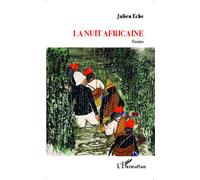 La nuit africaine Roman - Nouvelle version avec illustrations - Julien Eche - L'harmattan - broché - Roman