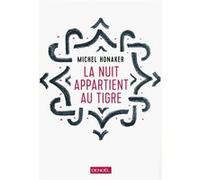 Michel Honaker – La nuit appartient au tigre – Roman – Broché (Éditions Denoël)